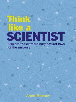 cover image of Think Like a Scientist: Explore the Extraordinary Natural Laws of the Universe
